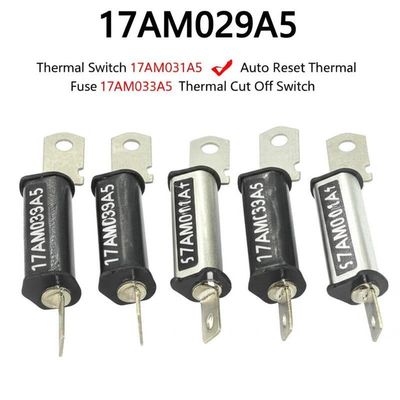 17AM029A5 สวิตช์ความร้อน 17AM031A5 การรีเซ็ตอัตโนมัติ ไฟฟิวส์ความร้อน